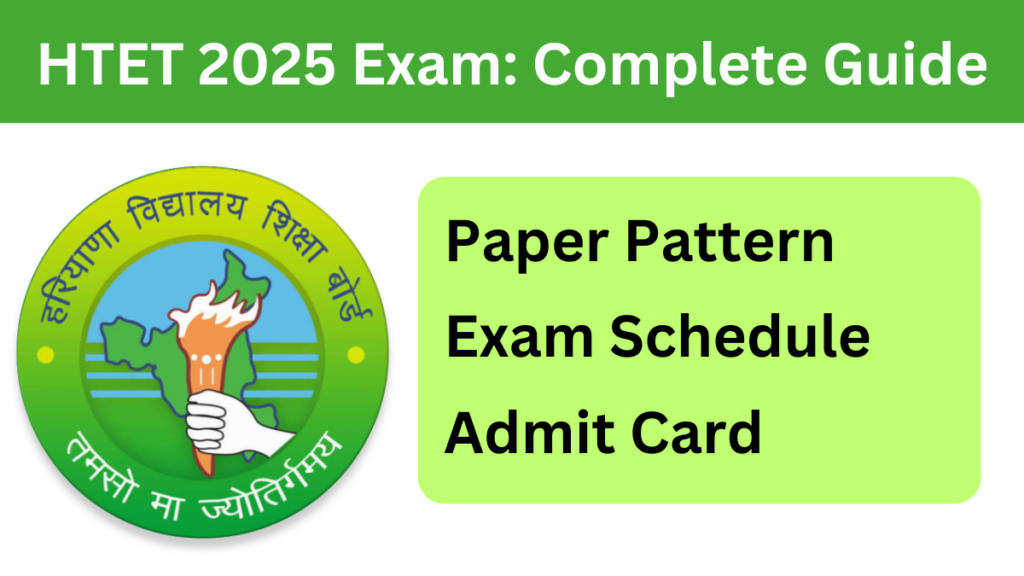 HTET 2025 Exam: Updated Schedule, Admit Card Details & FAQs