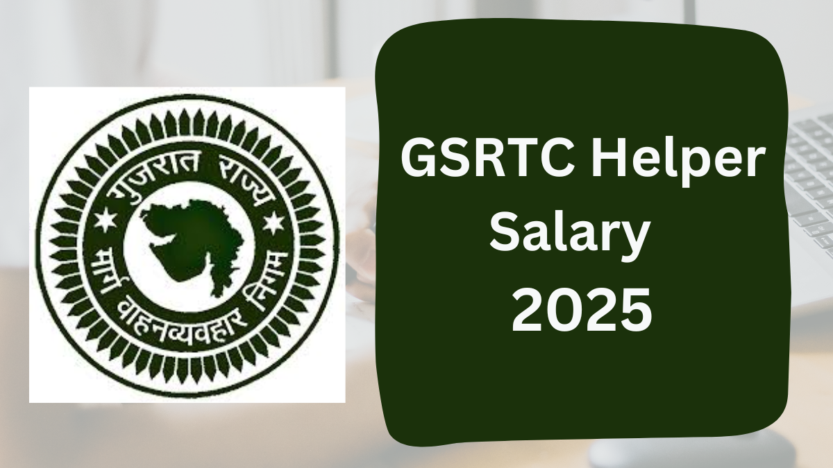 GSRTC Helper Salary 2025: Complete Guide Monthly Pay, Allowances, Job Profile and Benefits