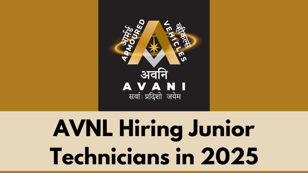 AVNL Hiring Junior Technicians in 2025, Eligibility & Details Inside - Apply Now For 1805 Vacancies