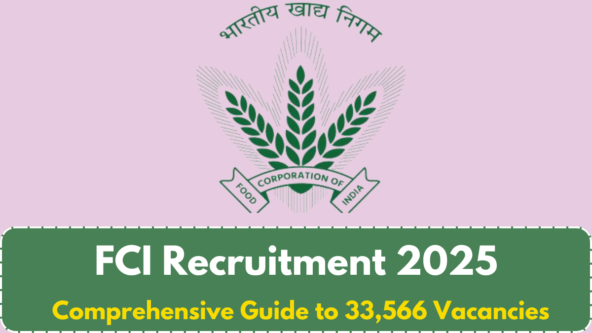 FCI Recruitment 2025: Comprehensive Guide to 33,566 Vacancies