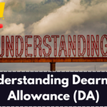 Understanding Dearness Allowance (DA) and Its Impact on Government Salaries