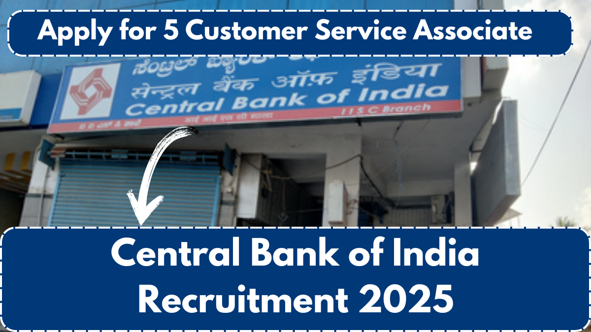 Central Bank of India Recruitment 2025: Apply for 5 Customer Service Associate Vacancies