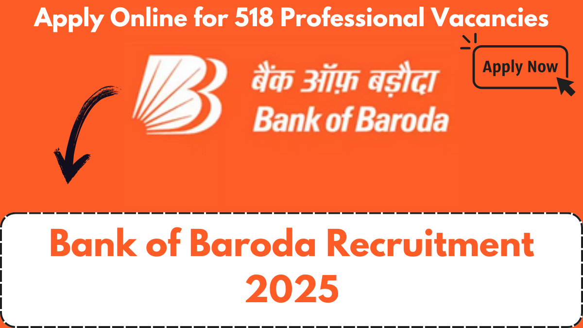 Bank of Baroda Recruitment 2025: Apply Online for 518 Professional Vacancies