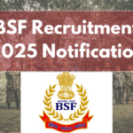 BSF Recruitment 2025 Notification: Apply Now for Various Positions