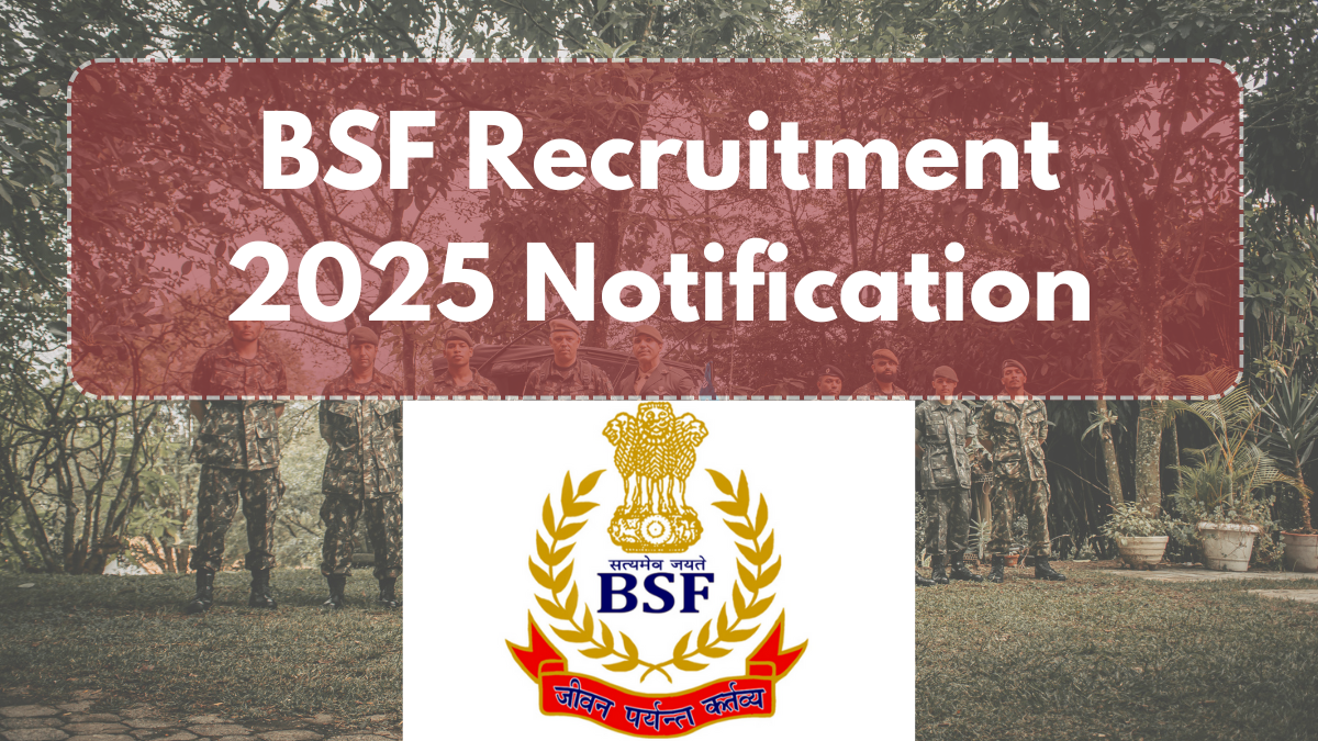 BSF Recruitment 2025 Notification: Apply Now for Various Positions