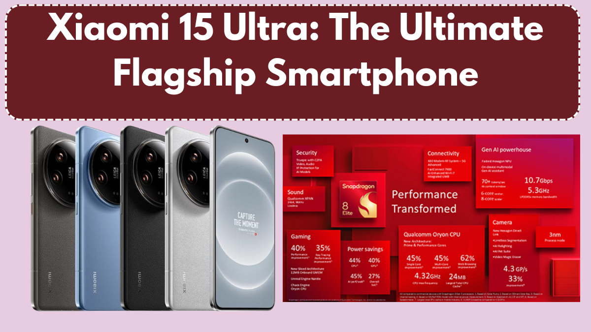 Xiaomi 15 Ultra: The Ultimate Flagship Smartphone