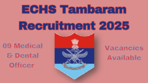 Apply for ECHS Tambaram Recruitment 2025 | 09 Medical & Dental Officer Vacancies Available