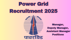 Power Grid Recruitment 2025: Check Eligibility, Vacancies, and Salary Details