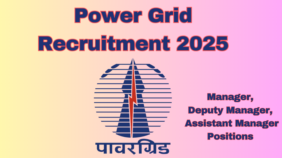 Power Grid Recruitment 2025: Check Eligibility, Vacancies, and Salary Details