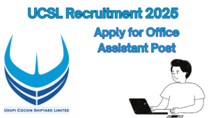 UCSL Office Assistant Recruitment 2025: Last Date, Application Procedure, and Key Details