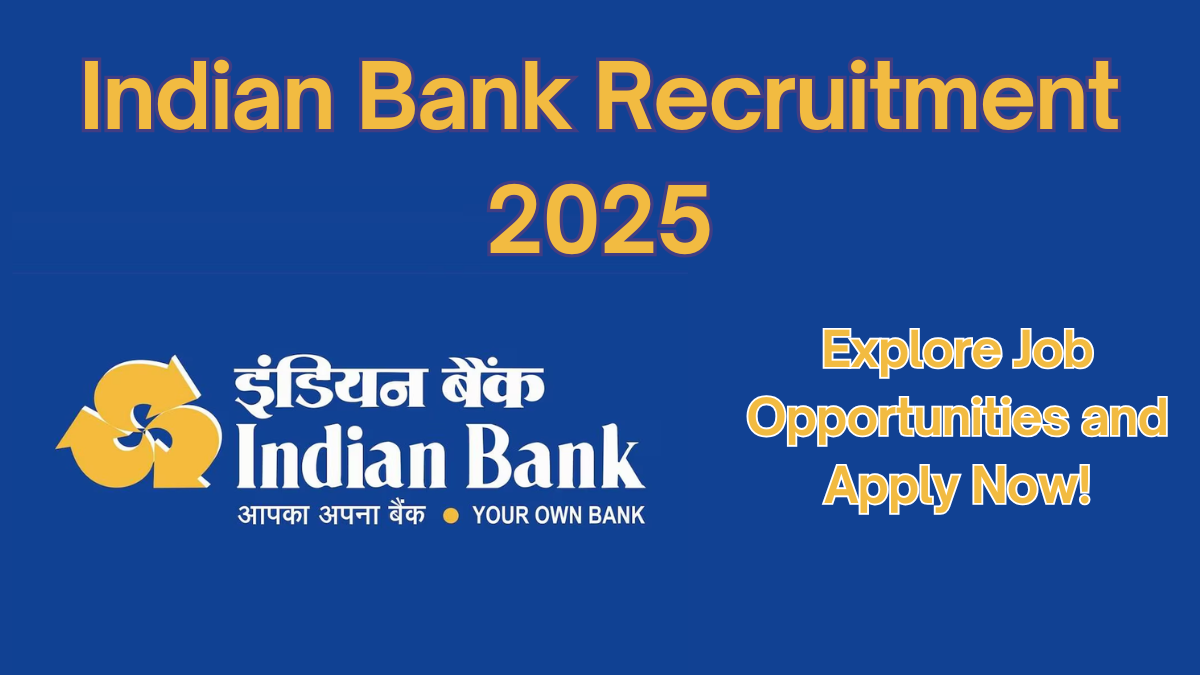 Indian Bank Recruitment 2025: Explore Job Opportunities and Apply Now!