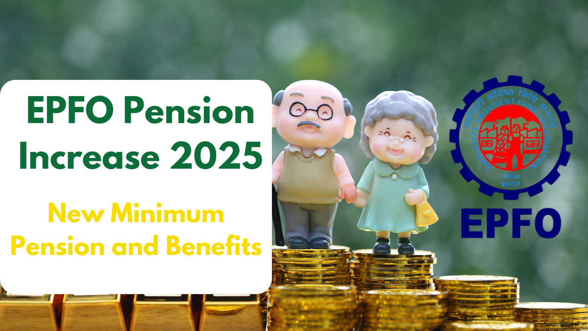 EPFO Pension Increase 2025: New Minimum Pension and Benefits