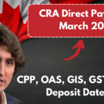 CRA Direct Payments March 2025: CPP, OAS, GIS, GST & HST Deposit Dates