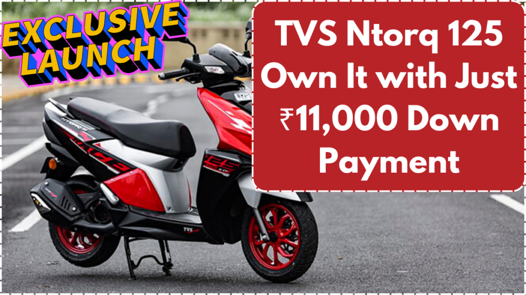 TVS Ntorq 125: Own It with Just ₹11,000 Down Payment – Features & Finance Details