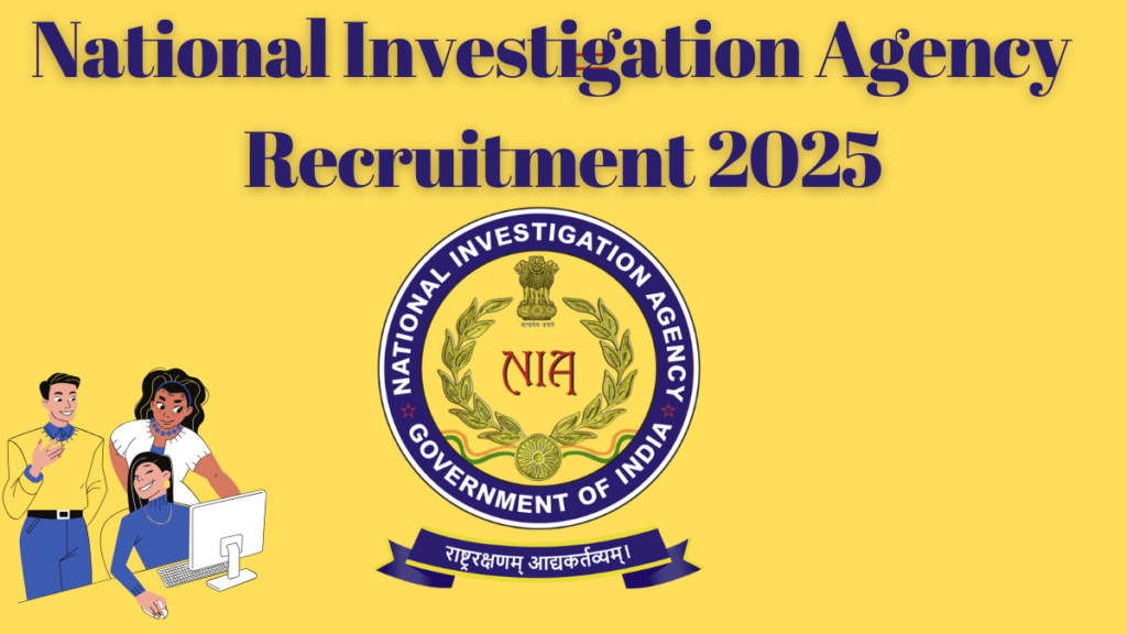 National Investigation Agency Recruitment 2025: Open Vacancies, Apply Now for Multiple Positions