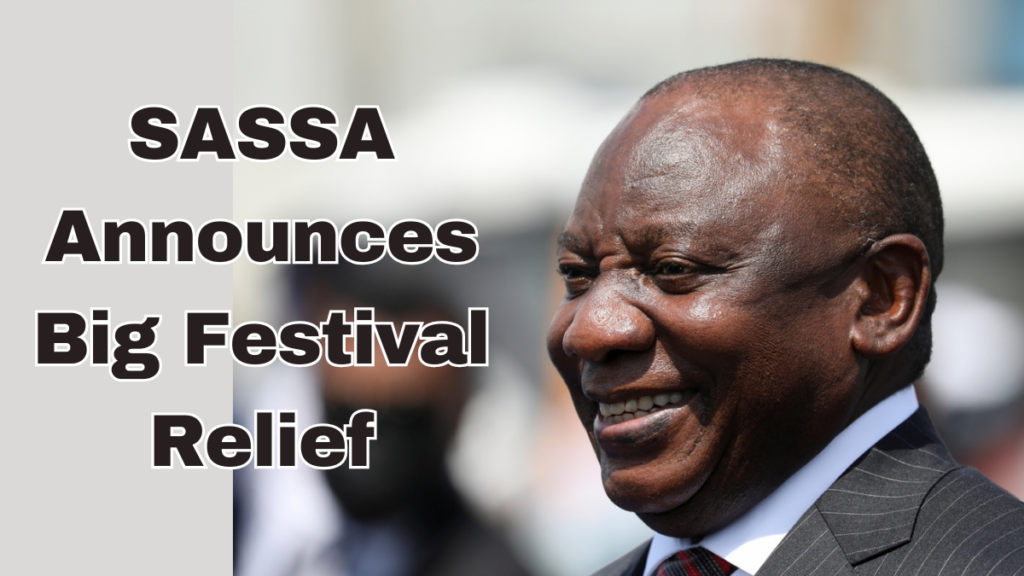 SASSA’s Festival Relief: Early Payments and Higher Grant Amounts