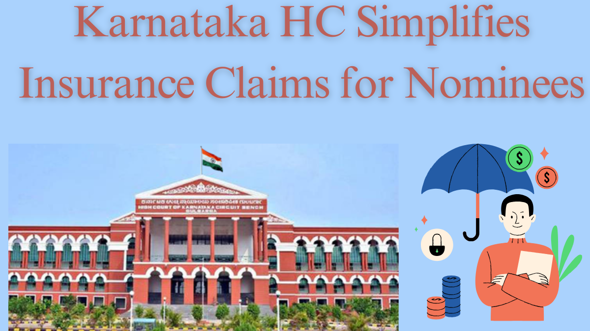 Karnataka High Court Clarifies Nominee Rights to Insurance Benefits After Death