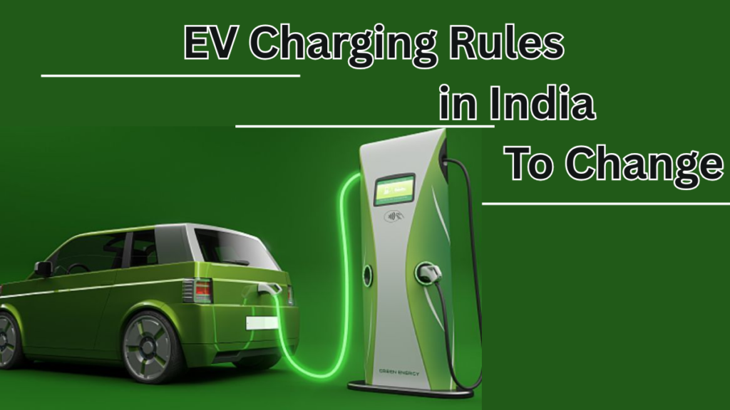 EV Charging Rules in India Changing 2025 – What Vehicle Owners Need to Know