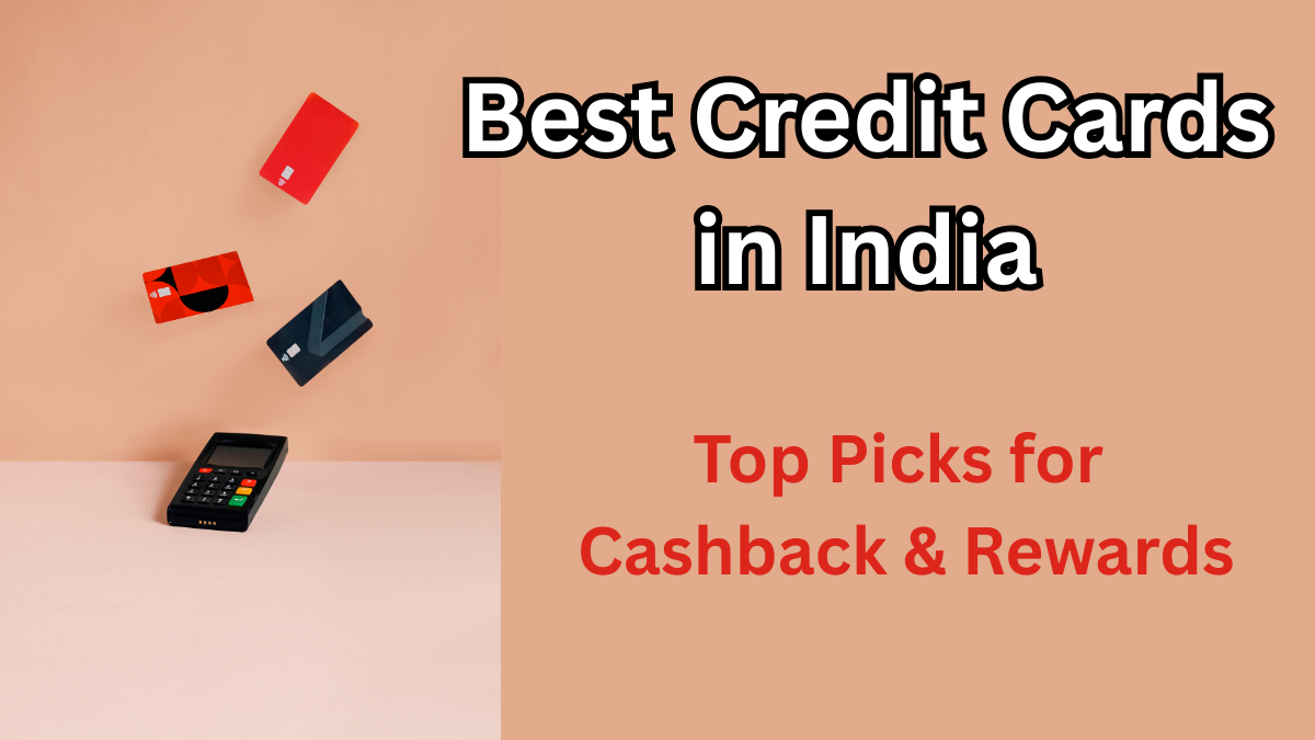 Best Credit Cards in India 2025 – Top Picks for Cashback & Rewards