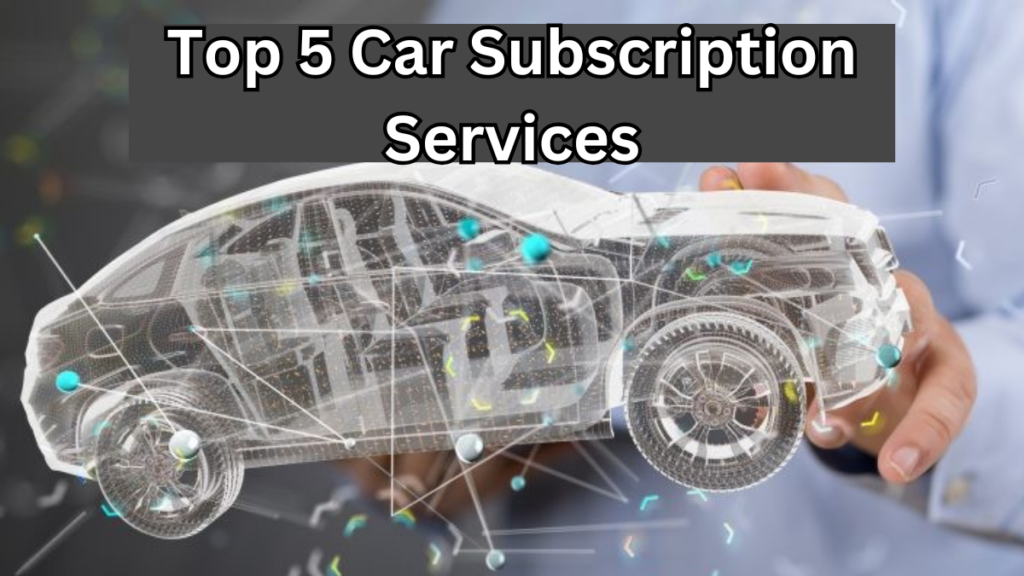 Top 5 Car Subscription Services Gaining Popularity in USA and UK