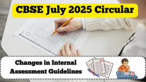 CBSE July 2025 Circular – Changes in Internal Assessment Guidelines