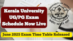 June 2025 Exam Time Table Released – Kerala University UG/PG Exam Schedule Now Live