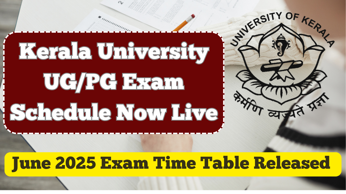 June 2025 Exam Time Table Released – Kerala University UG/PG Exam Schedule Now Live
