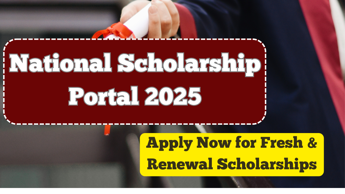 National Scholarship Portal 2025 – Apply Now for Fresh & Renewal Scholarships