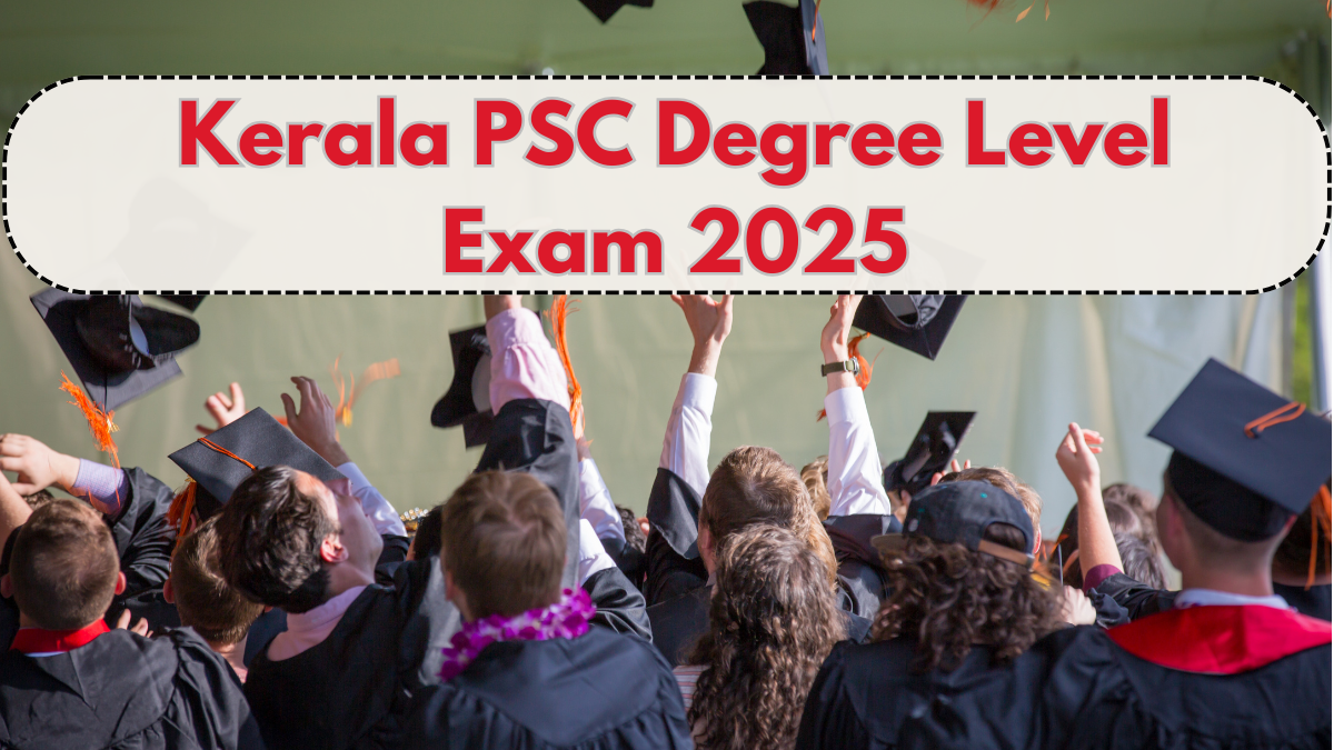 Kerala PSC Degree Level Exam 2025 – Syllabus, Pattern & Preparation Tips
