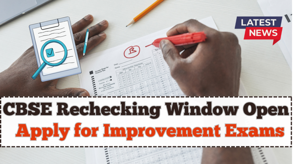 CBSE Rechecking Window Open – How to Apply for Improvement Exams 2025