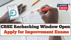 CBSE Rechecking Window Open – How to Apply for Improvement Exams 2025