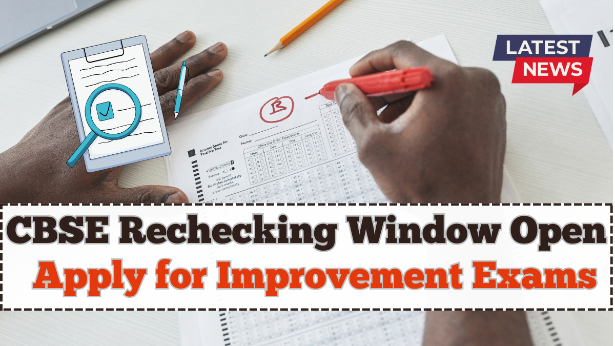 CBSE Rechecking Window Open – How to Apply for Improvement Exams 2025