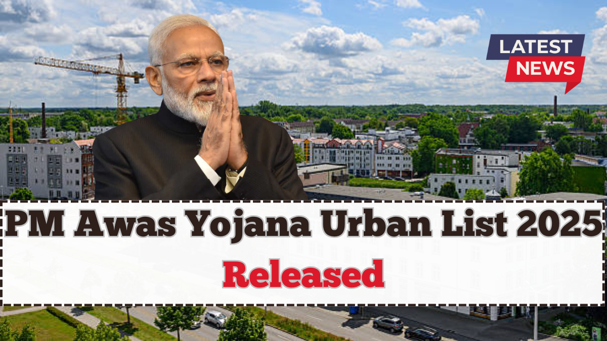 PM Awas Yojana Urban List 2025 Released – How to Check Your Name Online