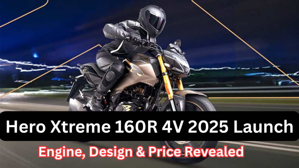 
Hero Xtreme 160R 4V 2025 Launch – Engine, Design & Price Revealed

