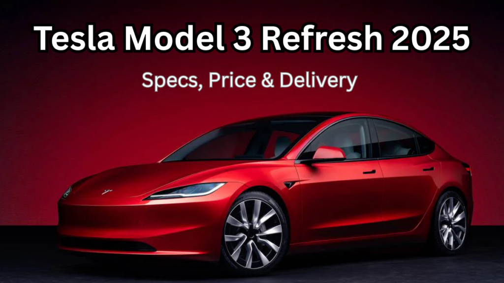 Tesla Model 3 Refresh 2025 – Specs, Price & Delivery Timeline USA