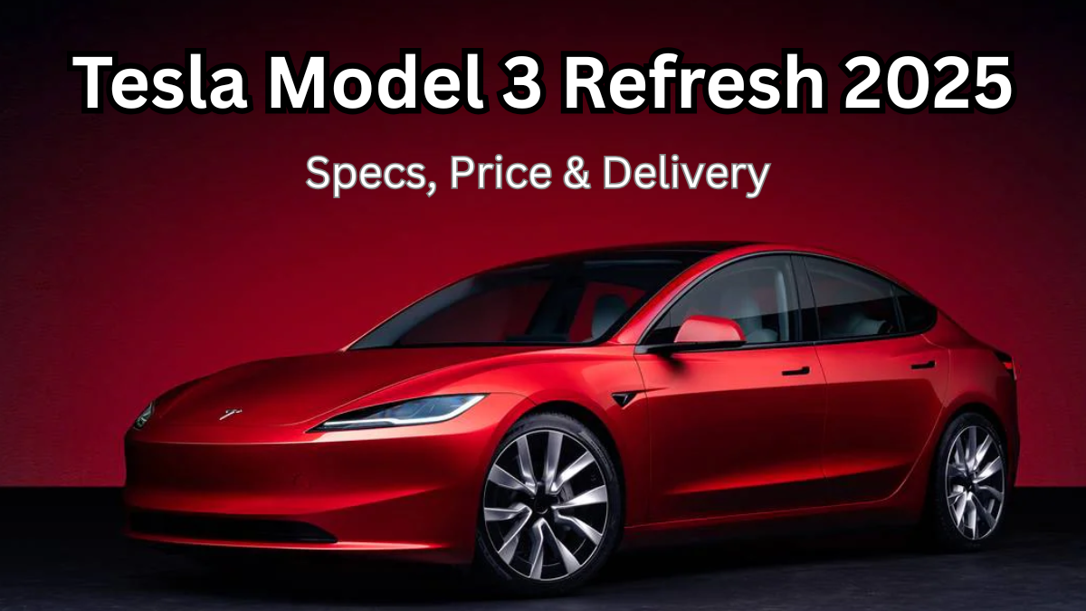 Tesla Model 3 Refresh 2025 – Specs, Price & Delivery Timeline USA