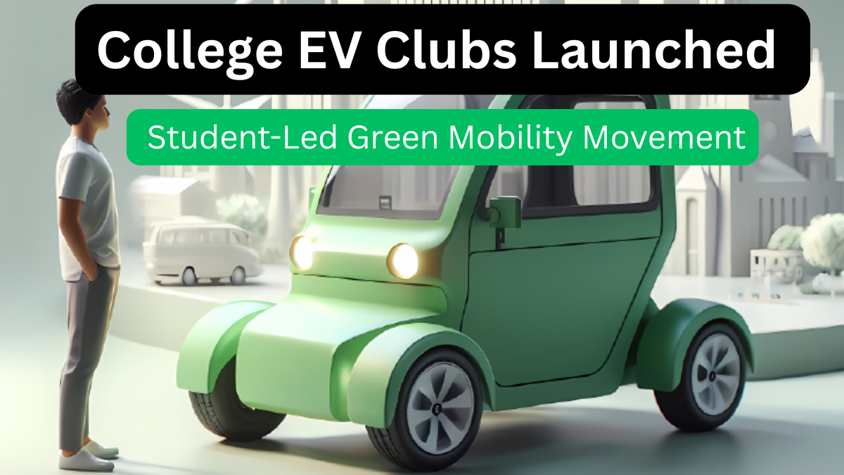 College EV Clubs Launched – Student-Led Green Mobility Movement