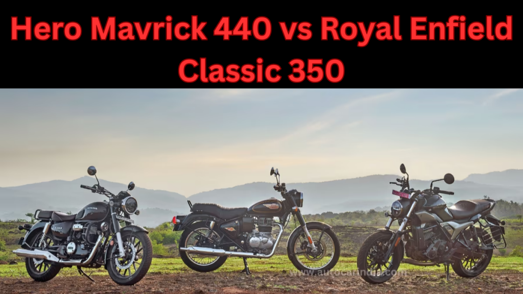 Hero Mavrick 440 vs Royal Enfield Classic 350 – Which One to Buy in 2025?