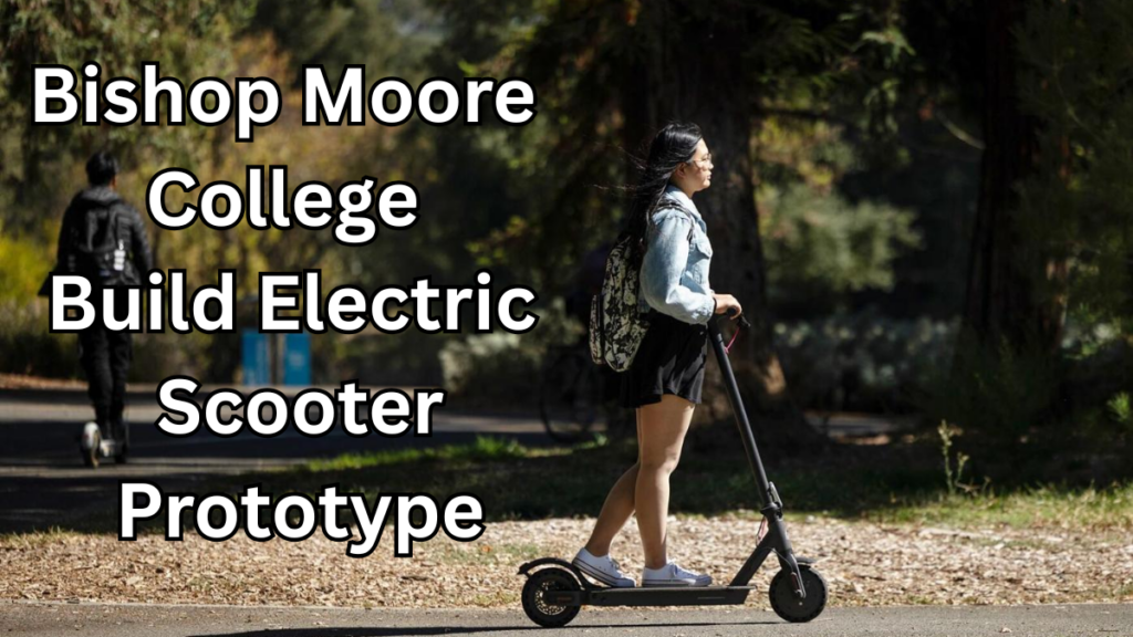 Students at Bishop Moore College Build Electric Scooter Prototype
