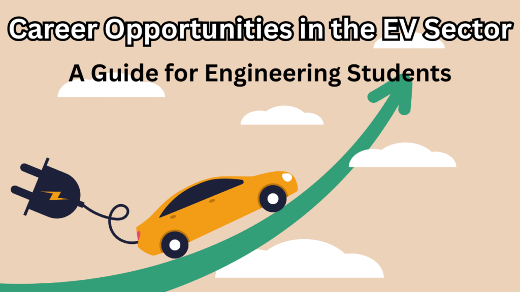 Career Opportunities in the EV Sector – A Guide for Engineering Students
