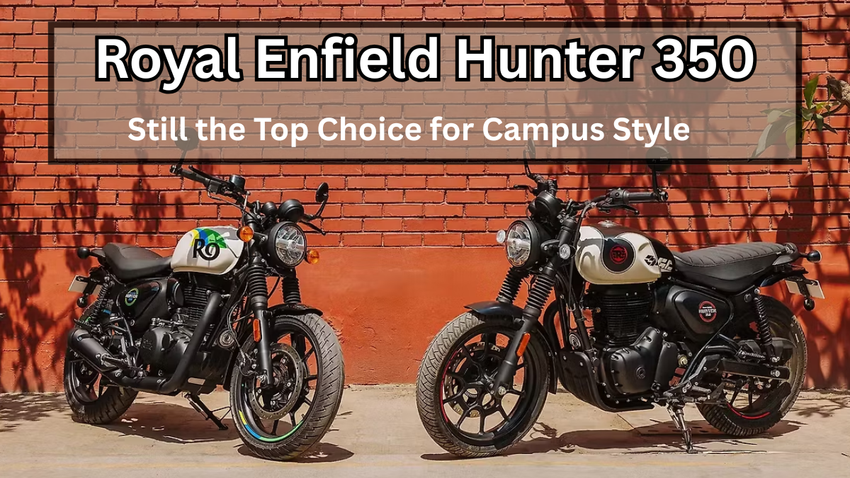 Royal Enfield Hunter 350 – Still the Top Choice for Campus Style