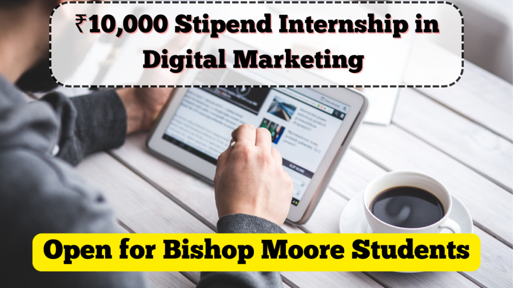 ₹10,000 Stipend Internship in Digital Marketing – Open for Bishop Moore Students