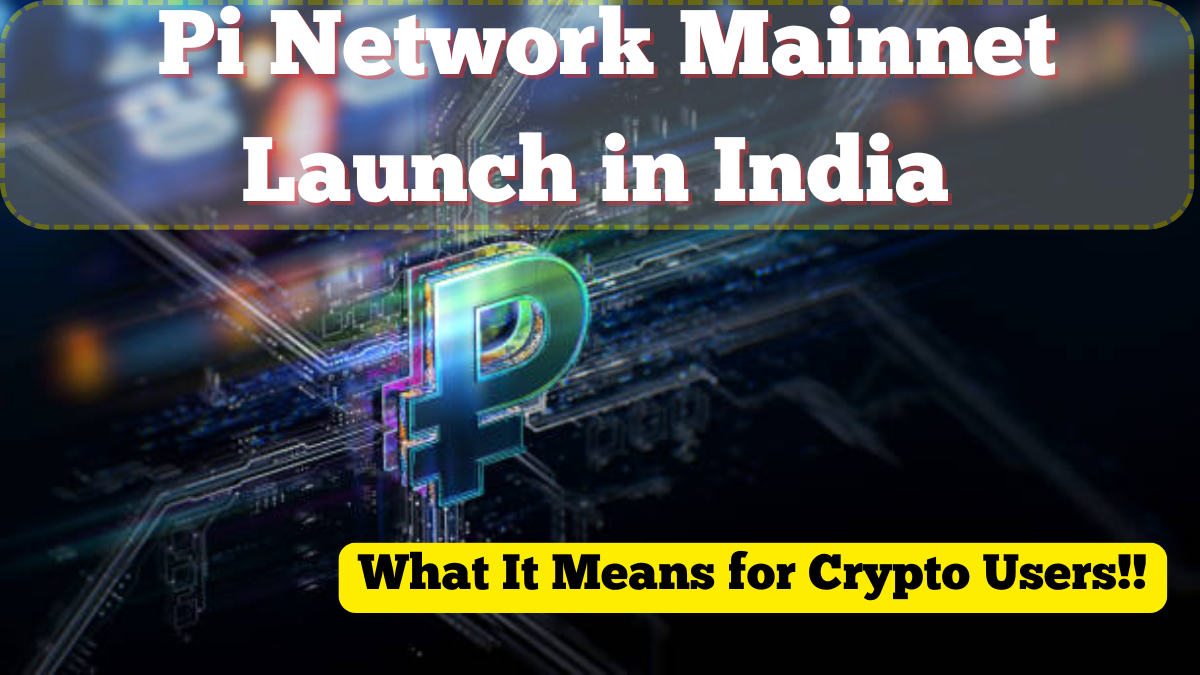 Pi Network Mainnet Launch in India – What It Means for Crypto Users in 2025