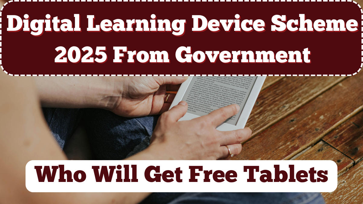 Digital Learning Device Scheme 2025 – Who Will Get Free Tablets from Government