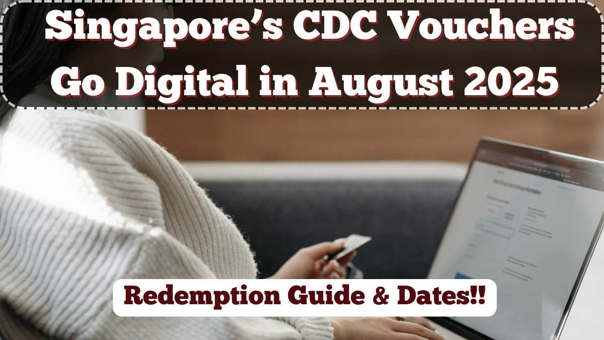 Singapore’s CDC Vouchers Go Digital in August 2025 – Redemption Guide & Dates