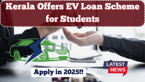 Kerala Offers EV Loan Scheme for Students – Apply in 2025