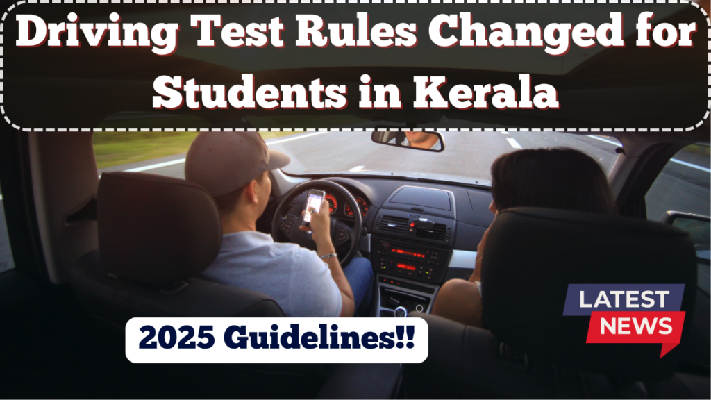 Driving Test Rules Changed for Students in Kerala – 2025 Guidelines