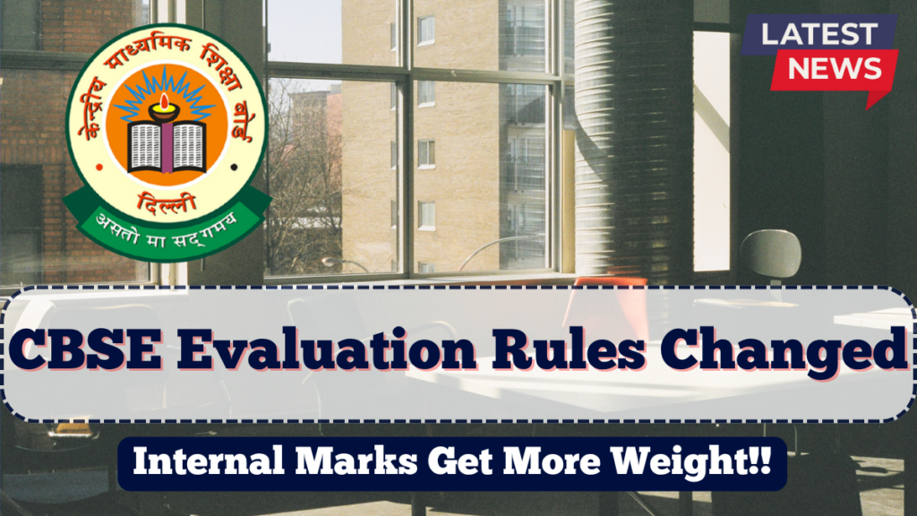 CBSE Evaluation Rules Changed for 2025 | Internal Marks Get More Weight