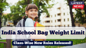 India School Bag Weight Limit 2025 | Class-Wise New Rules Released