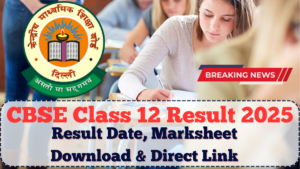 CBSE Class 12 Result 2025: Result Date, Marksheet Download & Direct Link